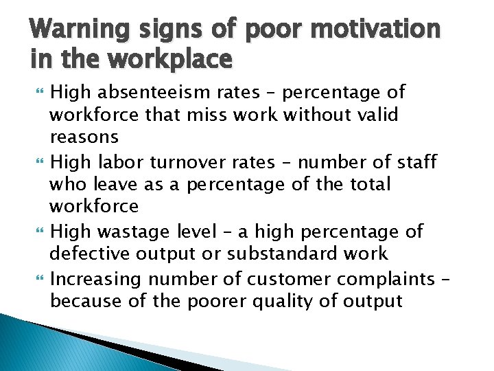 Warning signs of poor motivation in the workplace High absenteeism rates – percentage of