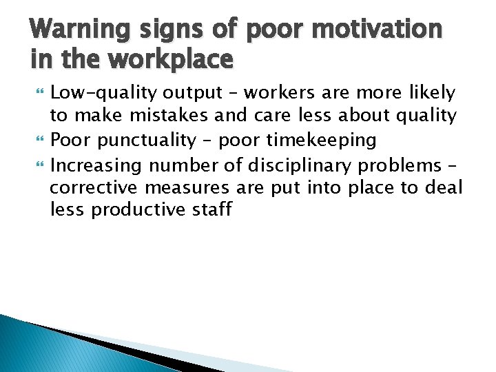 Warning signs of poor motivation in the workplace Low-quality output – workers are more