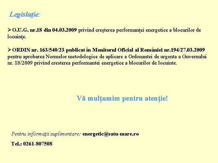 Legislaţie: ØO. U. G. nr. 18 din 04. 03. 2009 privind creşterea performanţei energetice