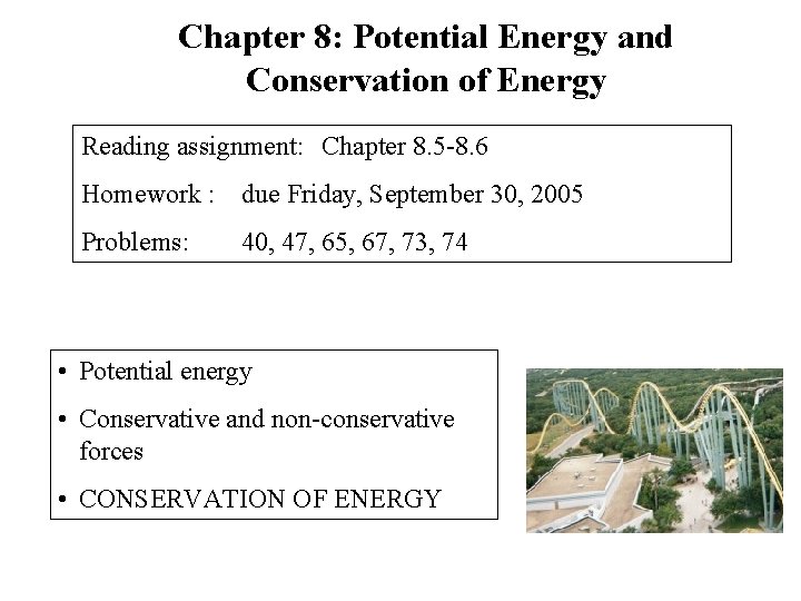 Chapter 8: Potential Energy and Conservation of Energy Reading assignment: Chapter 8. 5 -8.