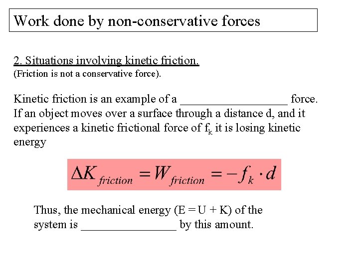 Work done by non-conservative forces 2. Situations involving kinetic friction. (Friction is not a