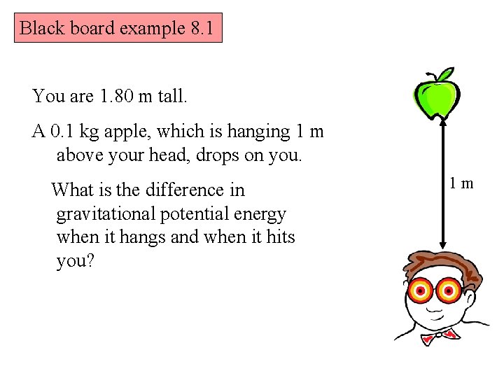 Black board example 8. 1 You are 1. 80 m tall. A 0. 1