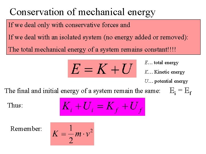 Conservation of mechanical energy If we deal only with conservative forces and If we