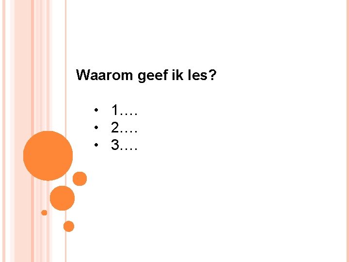 Waarom geef ik les? • 1…. • 2…. • 3…. 