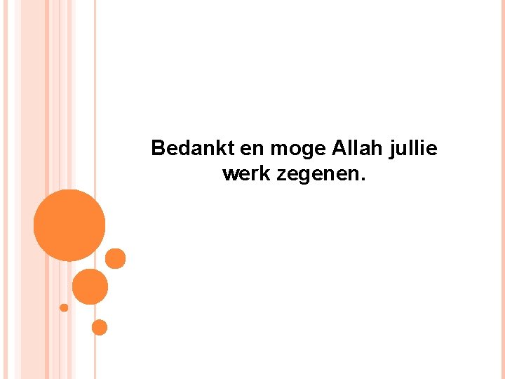 Bedankt en moge Allah jullie werk zegenen. 