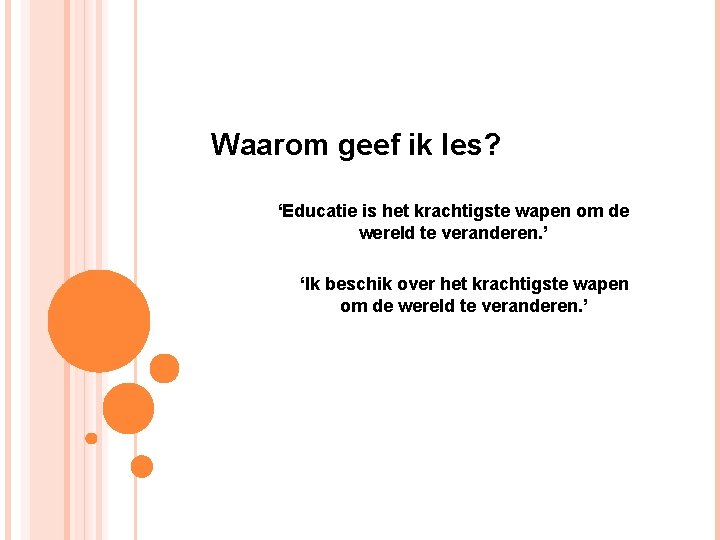 Waarom geef ik les? ‘Educatie is het krachtigste wapen om de wereld te veranderen.