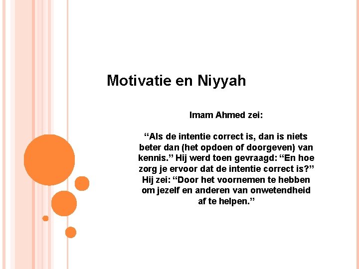 Motivatie en Niyyah Imam Ahmed zei: “Als de intentie correct is, dan is niets