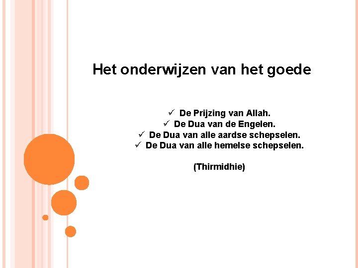 Het onderwijzen van het goede ü De Prijzing van Allah. ü De Dua van