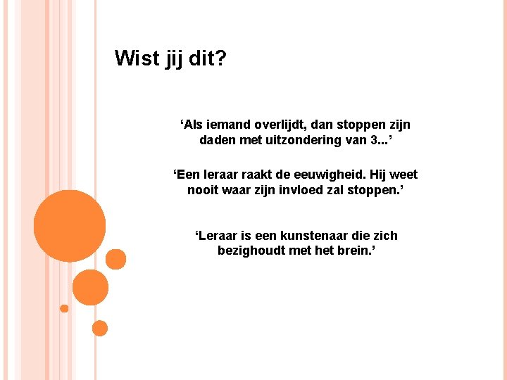 Wist jij dit? ‘Als iemand overlijdt, dan stoppen zijn daden met uitzondering van 3.