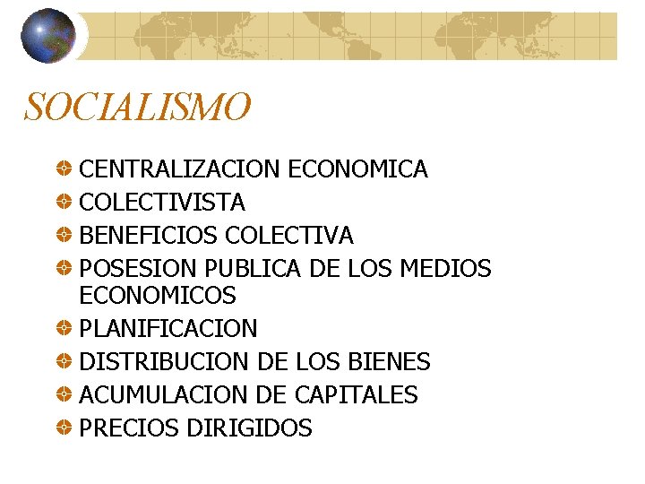 SOCIALISMO CENTRALIZACION ECONOMICA COLECTIVISTA BENEFICIOS COLECTIVA POSESION PUBLICA DE LOS MEDIOS ECONOMICOS PLANIFICACION DISTRIBUCION SOCIALISMO CENTRALIZACION ECONOMICA COLECTIVISTA BENEFICIOS COLECTIVA POSESION PUBLICA DE LOS MEDIOS ECONOMICOS PLANIFICACION DISTRIBUCION