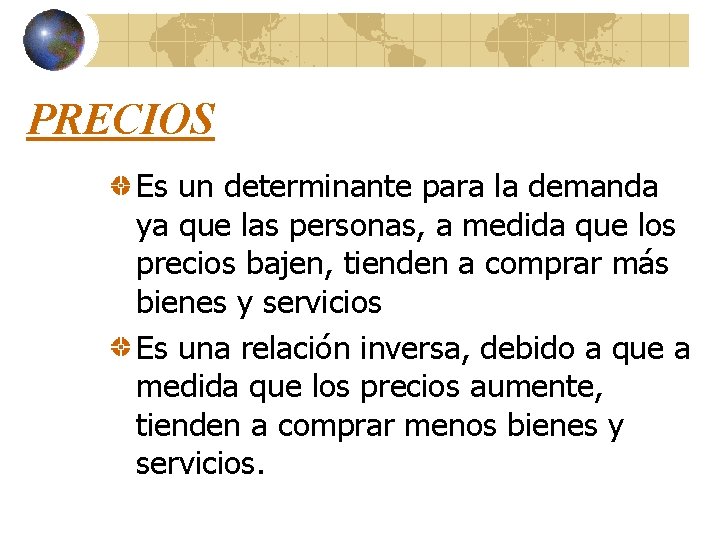 PRECIOS Es un determinante para la demanda ya que las personas, a medida que PRECIOS Es un determinante para la demanda ya que las personas, a medida que