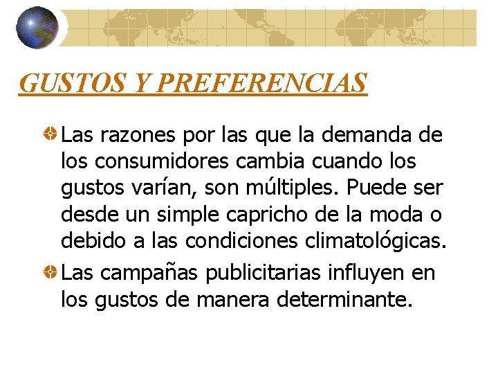 GUSTOS Y PREFERENCIAS Las razones por las que la demanda de los consumidores cambia GUSTOS Y PREFERENCIAS Las razones por las que la demanda de los consumidores cambia