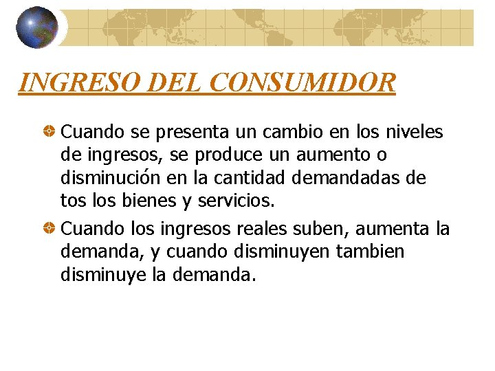INGRESO DEL CONSUMIDOR Cuando se presenta un cambio en los niveles de ingresos, se INGRESO DEL CONSUMIDOR Cuando se presenta un cambio en los niveles de ingresos, se