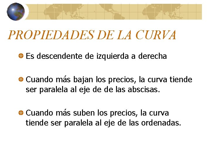 PROPIEDADES DE LA CURVA Es descendente de izquierda a derecha Cuando más bajan los PROPIEDADES DE LA CURVA Es descendente de izquierda a derecha Cuando más bajan los