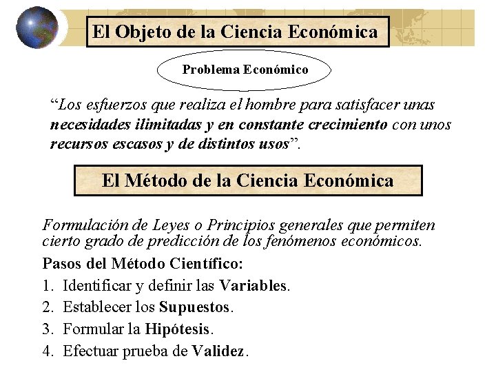 El Objeto de la Ciencia Económica Problema Económico “Los esfuerzos que realiza el hombre El Objeto de la Ciencia Económica Problema Económico “Los esfuerzos que realiza el hombre