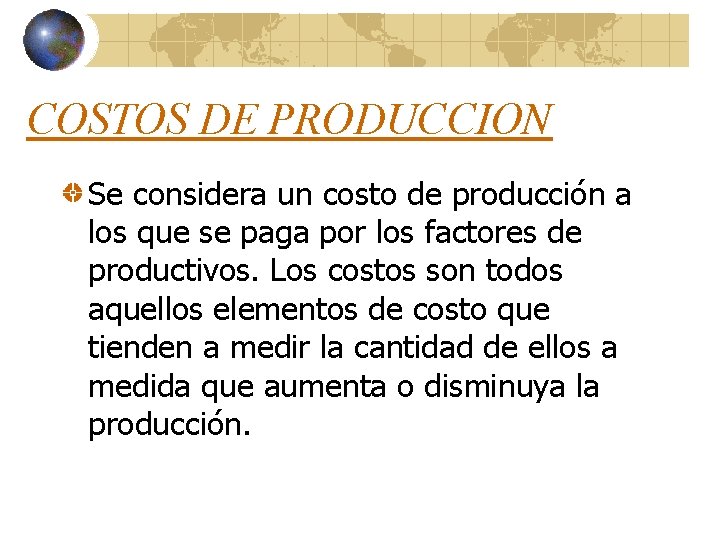 COSTOS DE PRODUCCION Se considera un costo de producción a los que se paga COSTOS DE PRODUCCION Se considera un costo de producción a los que se paga