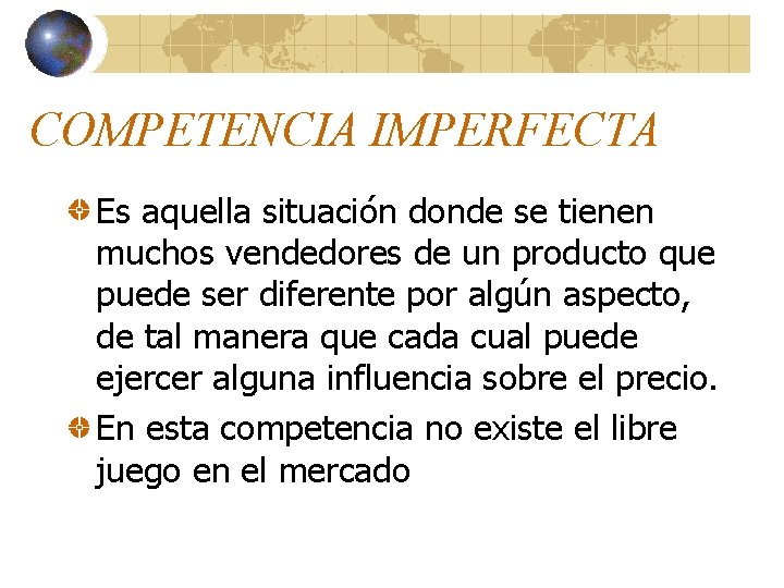 COMPETENCIA IMPERFECTA Es aquella situación donde se tienen muchos vendedores de un producto que COMPETENCIA IMPERFECTA Es aquella situación donde se tienen muchos vendedores de un producto que