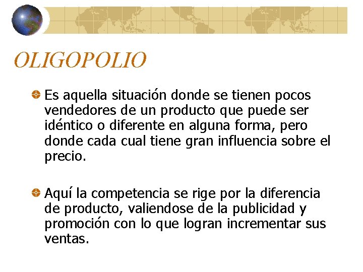 OLIGOPOLIO Es aquella situación donde se tienen pocos vendedores de un producto que puede OLIGOPOLIO Es aquella situación donde se tienen pocos vendedores de un producto que puede