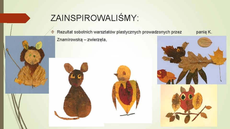 ZAINSPIROWALIŚMY: Rezultat sobotnich warsztatów plastycznych prowadzonych przez Znamirowską – zwierzęta, panią K. 