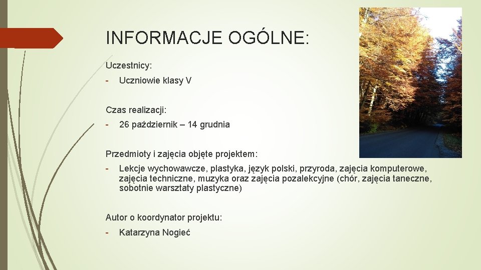 INFORMACJE OGÓLNE: Uczestnicy: - Uczniowie klasy V Czas realizacji: - 26 październik – 14