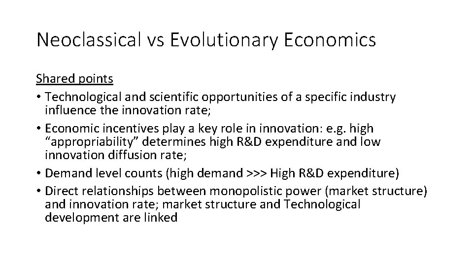 Neoclassical vs Evolutionary Economics Shared points • Technological and scientific opportunities of a specific
