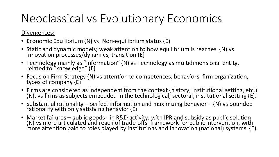 Neoclassical vs Evolutionary Economics Divergences: • Economic Equilibrium (N) vs Non-equilibrium status (E) •