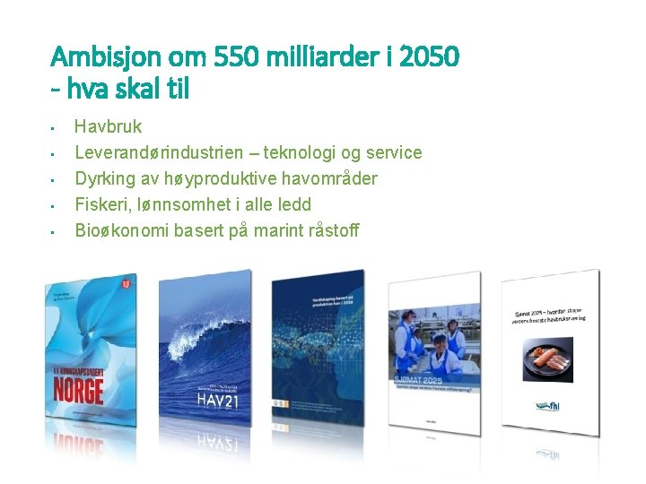 Ambisjon om 550 milliarder i 2050 - hva skal til • • • Havbruk
