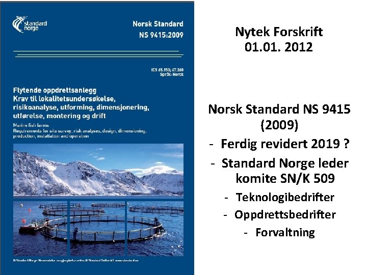 Nytek Forskrift 01. 2012 Norsk Standard NS 9415 (2009) - Ferdig revidert 2019 ?