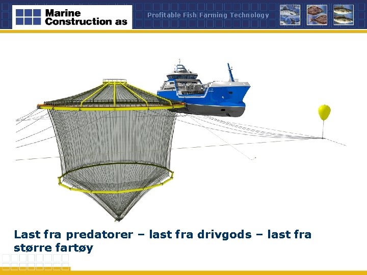Profitable Fish Farming Technology Last fra predatorer – last fra drivgods – last fra