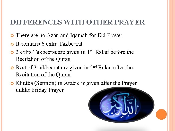 DIFFERENCES WITH OTHER PRAYER There are no Azan and Iqamah for Eid Prayer It