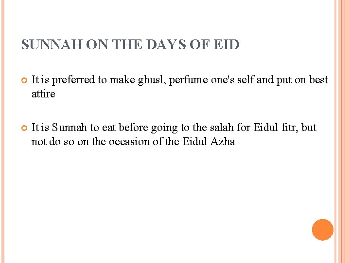 SUNNAH ON THE DAYS OF EID It is preferred to make ghusl, perfume one's