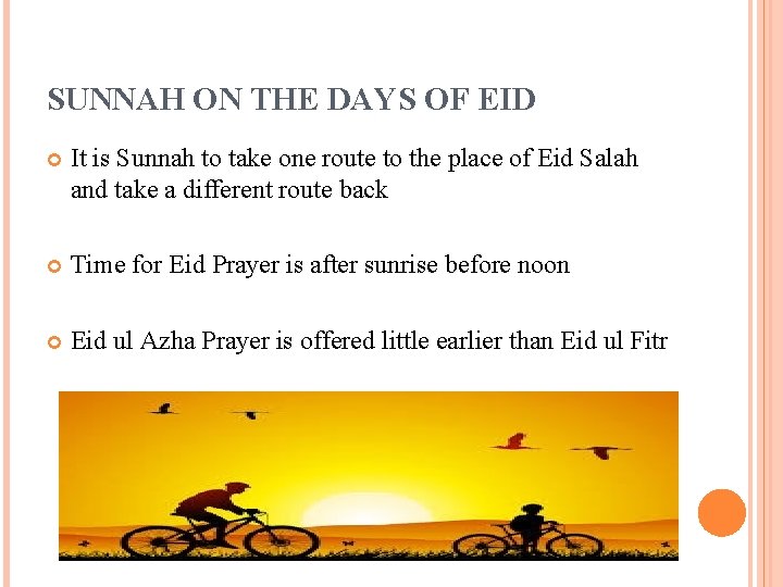 SUNNAH ON THE DAYS OF EID It is Sunnah to take one route to