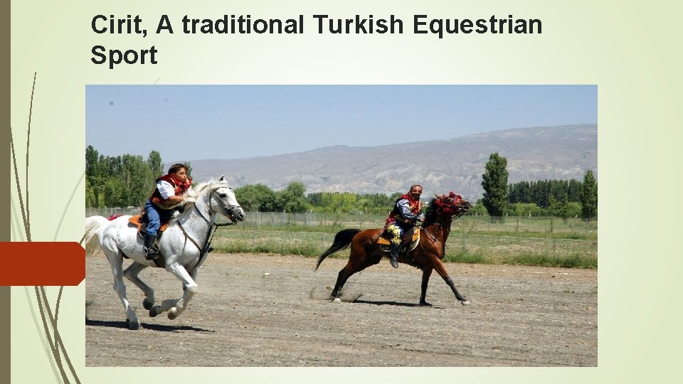 Cirit, A traditional Turkish Equestrian Sport When the Turkish people poured westwards from their