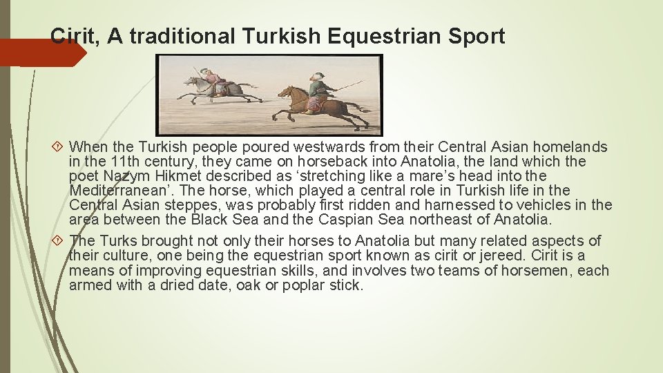 Cirit, A traditional Turkish Equestrian Sport When the Turkish people poured westwards from their