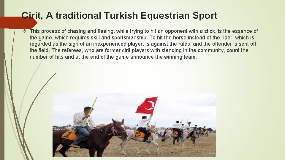 Cirit, A traditional Turkish Equestrian Sport This process of chasing and fleeing, while trying