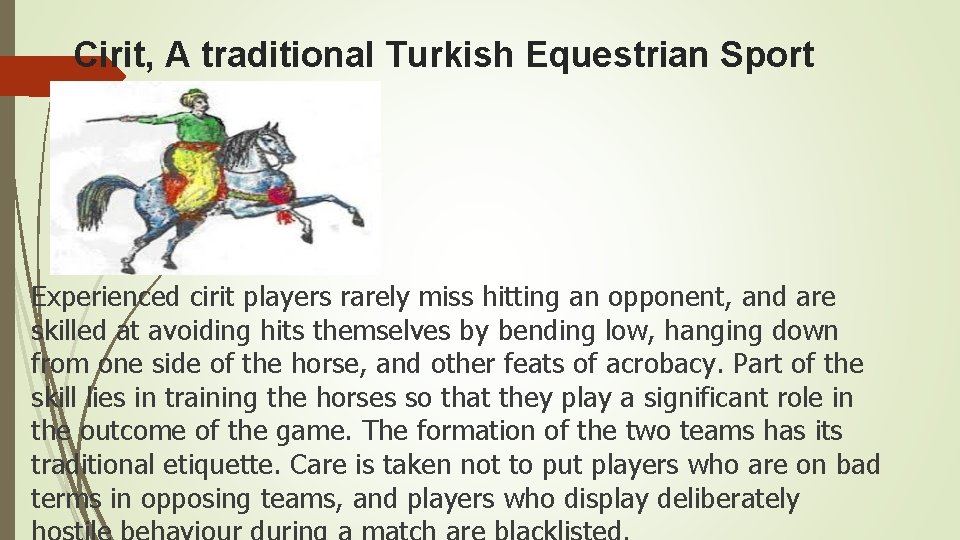 Cirit, A traditional Turkish Equestrian Sport Experienced cirit players rarely miss hitting an opponent,