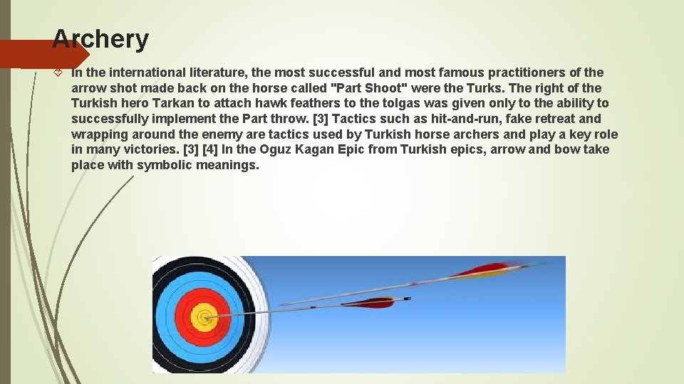 Archery In the international literature, the most successful and most famous practitioners of the
