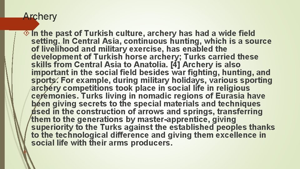 Archery In the past of Turkish culture, archery has had a wide field setting.