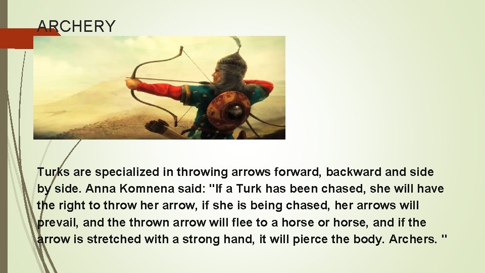 ARCHERY Turks are specialized in throwing arrows forward, backward and side by side. Anna