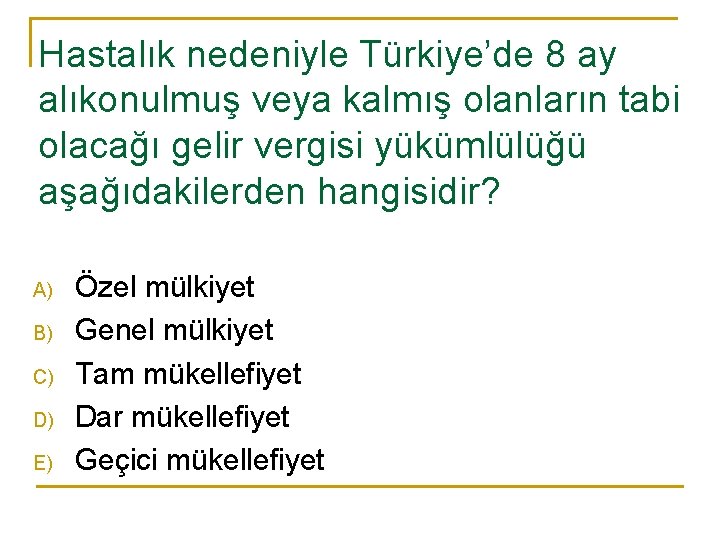 Hastalık nedeniyle Türkiye’de 8 ay alıkonulmuş veya kalmış olanların tabi olacağı gelir vergisi yükümlülüğü