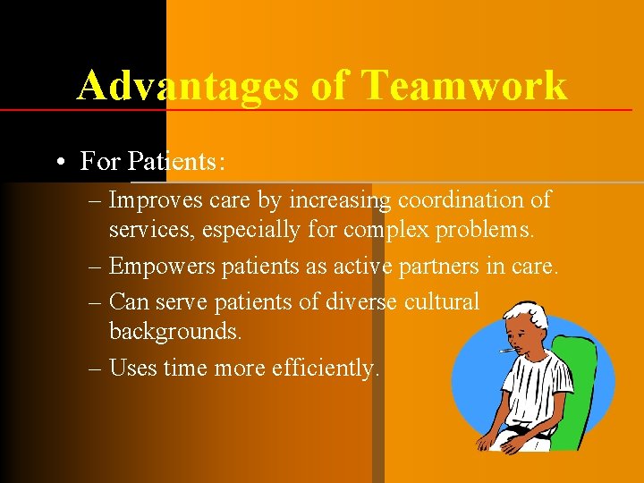 Advantages of Teamwork • For Patients: – Improves care by increasing coordination of services, Advantages of Teamwork • For Patients: – Improves care by increasing coordination of services,