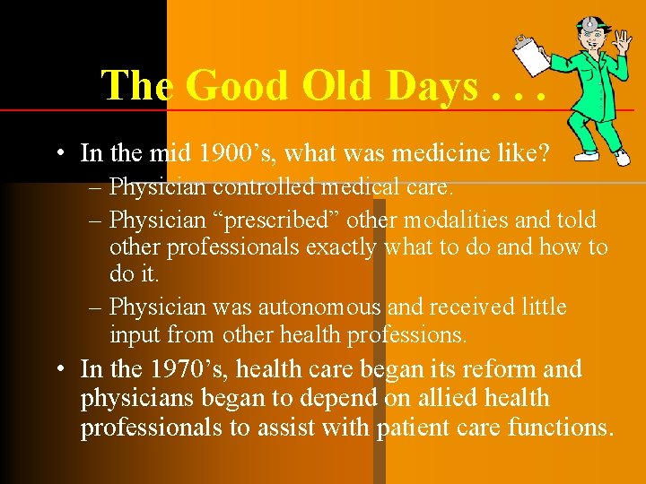 The Good Old Days. . . • In the mid 1900’s, what was medicine The Good Old Days. . . • In the mid 1900’s, what was medicine