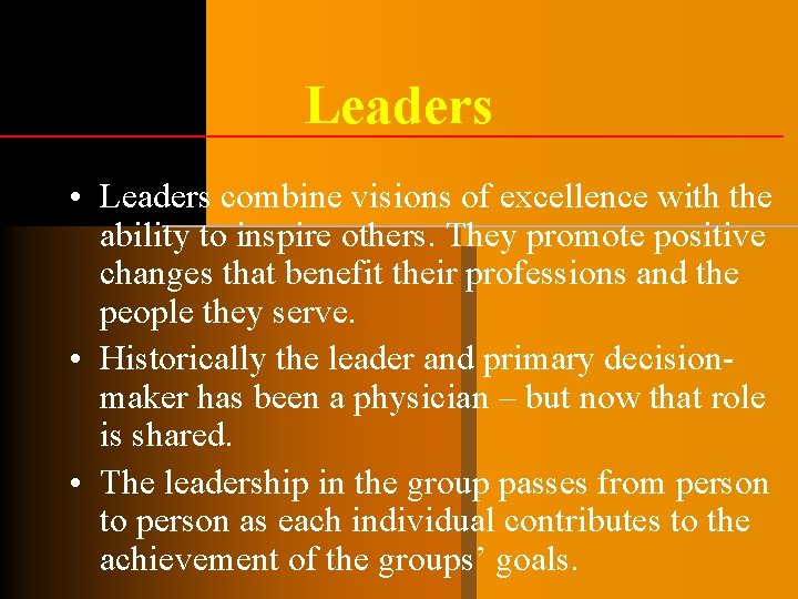 Leaders • Leaders combine visions of excellence with the ability to inspire others. They Leaders • Leaders combine visions of excellence with the ability to inspire others. They