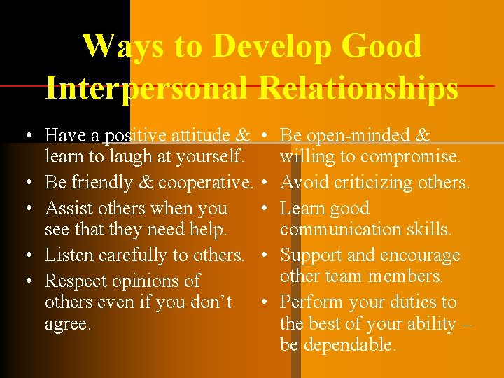 Ways to Develop Good Interpersonal Relationships • Have a positive attitude & learn to Ways to Develop Good Interpersonal Relationships • Have a positive attitude & learn to