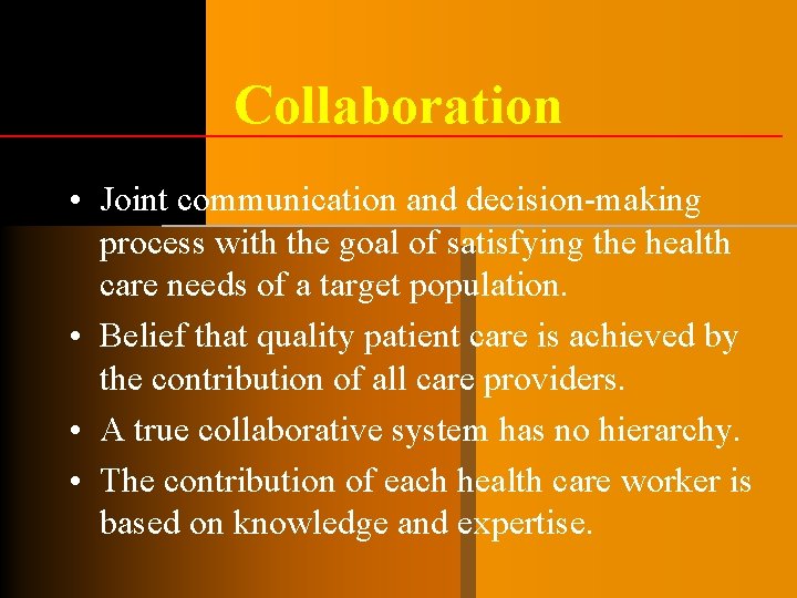 Collaboration • Joint communication and decision-making process with the goal of satisfying the health Collaboration • Joint communication and decision-making process with the goal of satisfying the health