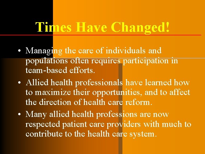 Times Have Changed! • Managing the care of individuals and populations often requires participation Times Have Changed! • Managing the care of individuals and populations often requires participation