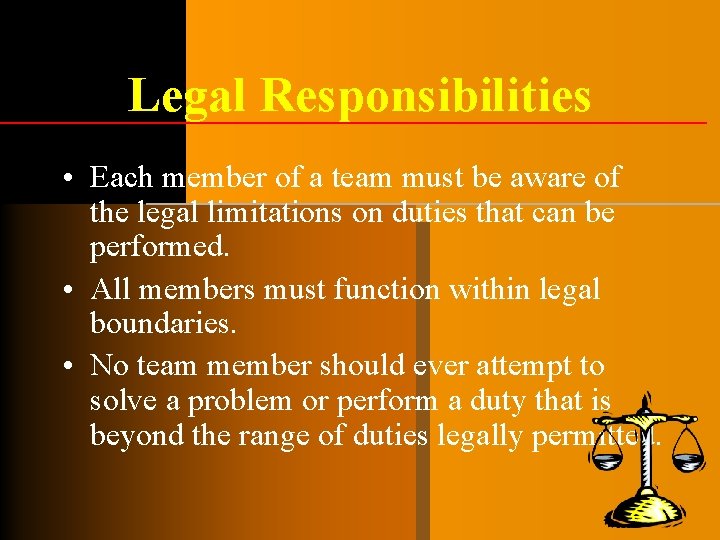 Legal Responsibilities • Each member of a team must be aware of the legal Legal Responsibilities • Each member of a team must be aware of the legal
