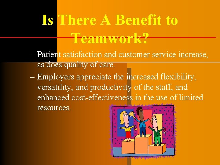 Is There A Benefit to Teamwork? – Patient satisfaction and customer service increase, as Is There A Benefit to Teamwork? – Patient satisfaction and customer service increase, as