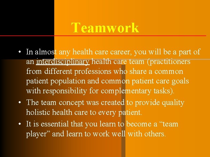 Teamwork • In almost any health career, you will be a part of an Teamwork • In almost any health career, you will be a part of an