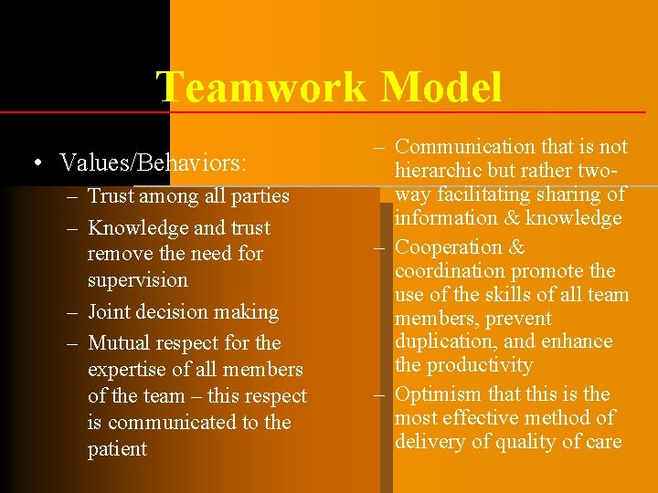 Teamwork Model • Values/Behaviors: – Trust among all parties – Knowledge and trust remove Teamwork Model • Values/Behaviors: – Trust among all parties – Knowledge and trust remove